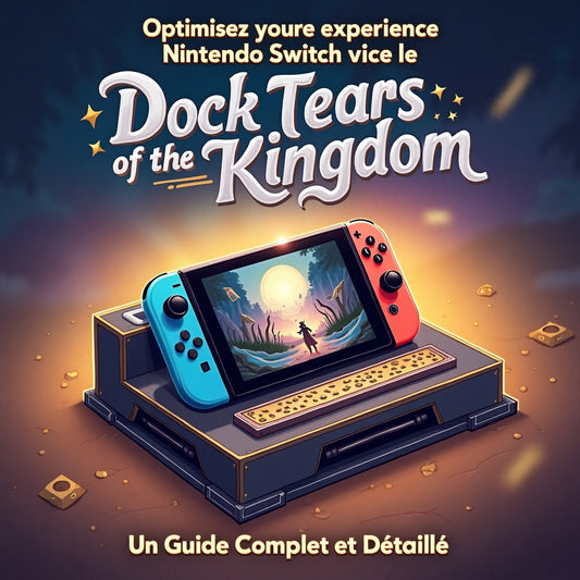 Optimisez votre expérience Nintendo Switch avec le Dock Tears of the Kingdom: Un Guide Complet et Détaillé