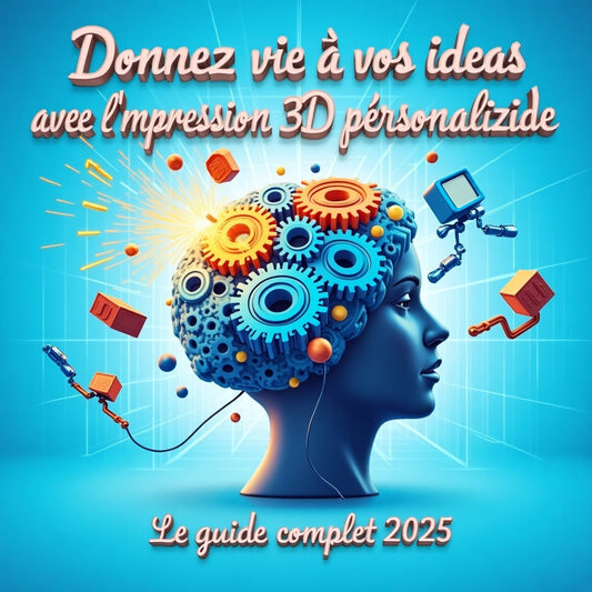 Donnez vie à vos idées avec l'impression 3D personnalisée : Le guide complet 2025