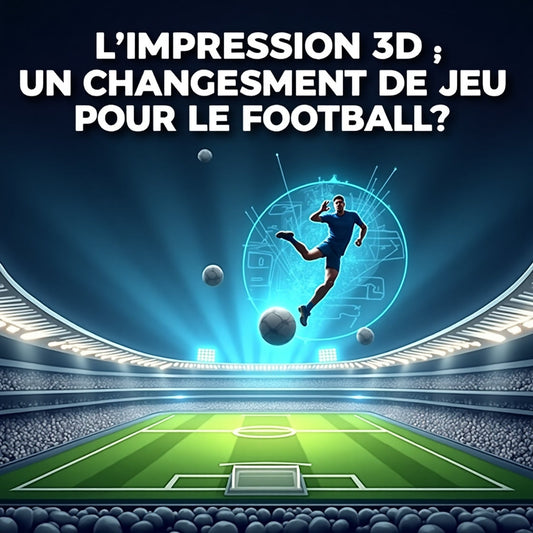 L'Impression 3D : Un Changement de Jeu pour le Football ?